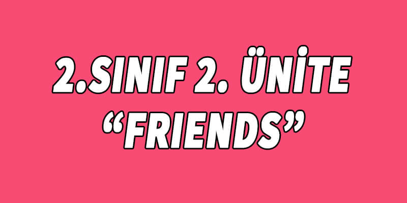 2.Sınıf 2.Ünite-Friends İngilizce Kelime Testi