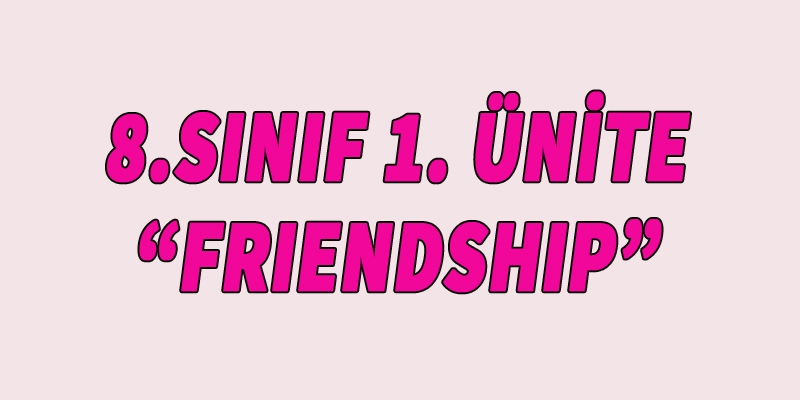 8.Sınıf 1.Ünite-Friendship İngilizce Labirent Kovalamaca Oyunu